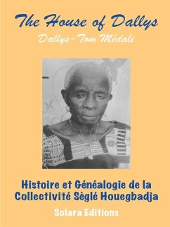 Histoire et Genealogie de la Collectivite Segle Houegbadja - Medali, Dallys-Tom