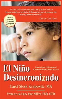 El Niño Desincronizado: Reconociendo Y Enfrentando El Trastorno de Procesamiento Sensorial: Spanish Edition of the Out-Of-Synch Child - Stock Kranowitz, Carol