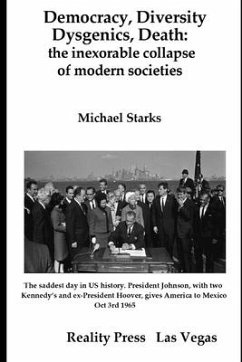 Democracy, Diversity, Dysgenics, Death: the inexorable collapse of modern societies - Starks, Michael