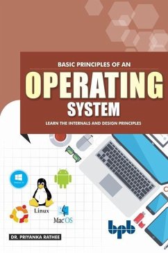Basic Principles of an Operating System: Learn the Internals and Design Principles (English Edition) - Rathee, Priyanka