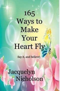 165 Ways to Make Your Heart Fly - Nicholson, Jacquelyn