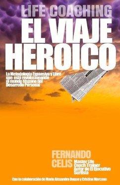 Life Coaching Viaje Heroico: Los Componentes Para Detonar Tu Poder Personal Volume 1 - Celis, Fernando