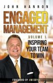 Engaged Management Volume 1: Inspiring Your Team To Win