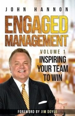 Engaged Management Volume 1: Inspiring Your Team To Win - Hannon, John