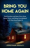 Bring You Home Again: You Can Find Freedom and Inner Peace from Stress, Worry and Being Overwhelmed in 31 days from Psalm 23