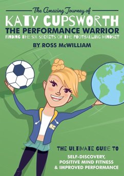 The Amazing Journey of Katy Cupsworth, The Performance Warrior - McWilliam, Ross