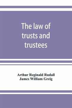 The law of trusts and trustees - Reginald Rudall, Arthur; William Greig, James