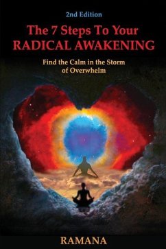 The 7 Steps to Your Radical Awakening: Find the Calm in the Storm of Overwhelm - Ramana
