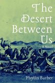 The Desert Between Us: A Novel Volume 1