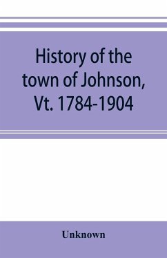 History of the town of Johnson, Vt. 1784-1904 - Unknown