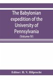 The Babylonian expedition of the University of Pennsylvania