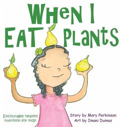 When I Eat Plants: Encourages Healthy Nutrition for Children - Parkinson, Mary