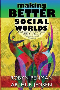 Making Better Social Worlds - Penman, Robyn; Jensen, Arthur