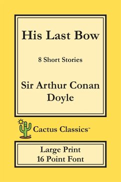 His Last Bow (Cactus Classics Large Print) - Doyle, Arthur Conan; Cactus, Marc