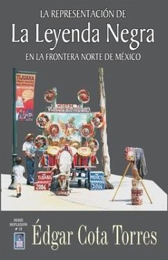 La representación de la leyenda negra en la frontera norte de México - Cota Torres, Edgar