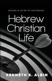 Hebrew Christian Life: Walking in the Way of Your Messiah