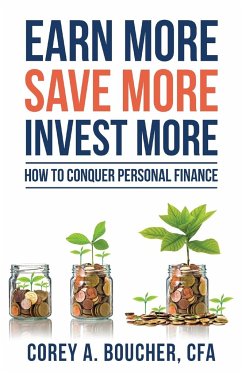 Earn More Save More Invest More - Boucher, Corey