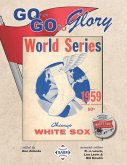 Go-Go To Glory: The 1959 Chicago White Sox