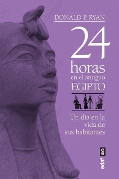 24 Horas En El Antiguo Egipto - Ryan, Donald P.