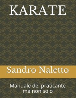 Karate Manuale del Praticante Ma Non Solo: Shorinji-Ryu Renshinkan Karate Do - Naletto, Sandro