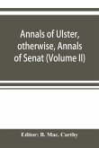 Annals of Ulster, otherwise, Annals of Senat; A Chronicle of Irish Affairs A.D. 431-1131