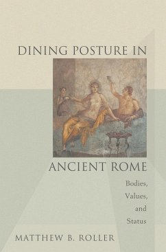Dining Posture in Ancient Rome (eBook, ePUB) - Roller, Matthew B.