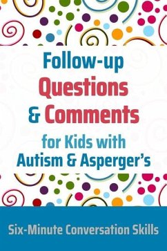 Follow-up Questions and Comments for Kids with Autism & Asperger's - Toole, Janine