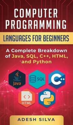 Computer Programming Languages for Beginners: A Complete Breakdown of Java, SQL, C]+, HTML, and Python - Silva, Adesh