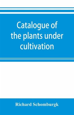 Catalogue of the plants under cultivation in the Government Botanic Garden, Adelaide, South Australia - Schomburgk, Richard