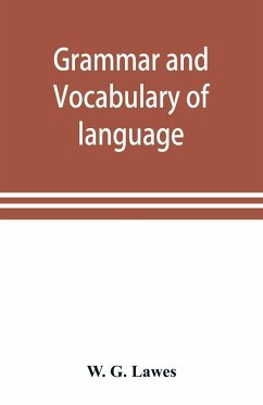 Grammar and vocabulary of language spoken by Motu tribe (New Guinea) - G. Lawes, W.