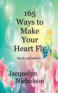 165 Ways to Make Your Heart Fly - Nicholson, Jacquelyn