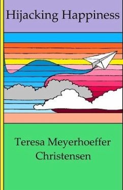 Hijacking Happiness - Christensen, Teresa Meyerhoeffer