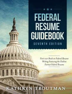 Federal Resume Guidebook: Federal Resume Writing Featuring the Outline Format Federal Resume - Troutman, Kathryn K.; Gagnon, John; Troutman, Emily