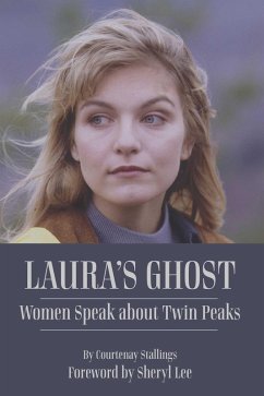 Laura's Ghost: Women Speak about Twin Peaks - Stallings, Courtenay