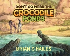 Don't Go Near the Crocodile Ponds - Hailes, Brian C