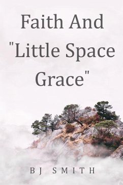 Faith and Little Space Grace - Smith, Bj