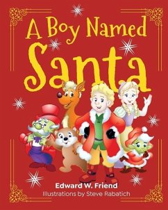 A Boy Named Santa - Friend, Edward W.