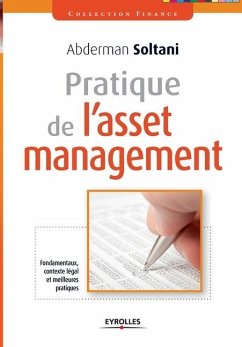 Pratique de l'asset management: Fondamentaux, contexte légal et meilleures pratiques - Soltani, Abderman