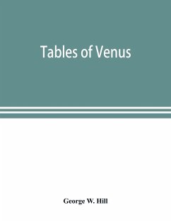 Tables of Venus, prepared for the use of the American ephemeris and nautical almanac - W. Hill, George