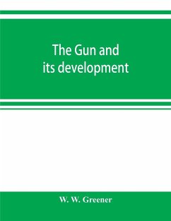 The gun and its development - W. Greener, W.