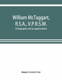 William McTaggart, R.S.A., V.P.R.S.W.; a biography and an appreciation