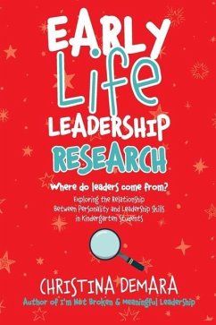 Early Life Leadership Research: Where Do Leaders Come From? - Demara, Christina