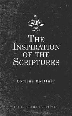 The Inspiration Of The Scriptures - Boettner, Loraine