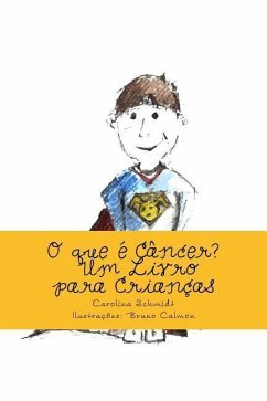 O que é Câncer?: Um Livro para Crianças - Schmidt, Carolina