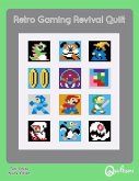 Retro Gaming Revival Quilt: A 12 Block Video Game Themed Quilt Pattern