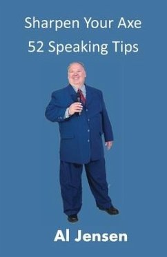 Sharpen Your Axe 52 Speaking Tips - Jensen, Al