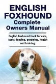 English Foxhound Complete Owners Manual. English Foxhound book for care, costs, feeding, grooming, health and training.