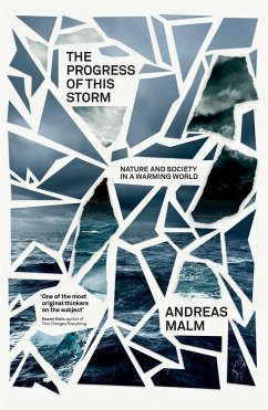 The Progress of This Storm: Nature and Society in a Warming World - Malm, Andreas