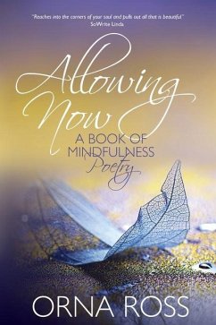 Allowing Now: A Book of Mindfulness Poetry - Ross, Orna