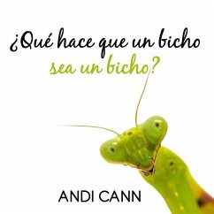 ¿Qué hace que un bicho sea un bicho? - Cann, Andi